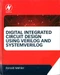 Digital Integrated Circuit Design Using Verilog and Systemverilog