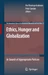 Ethics, Hunger and Globalization