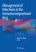 Management of Infections in the Immunocompromised Host