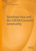 Southeast Asia and the ASEAN Economic Community