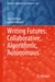 Writing Futures: Collaborative, Algorithmic, Autonomous