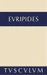 Euripides: Sämtliche Tragödien und Fragmente / Alkestis. Medeia. Hippolytos
