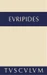 Euripides: Sämtliche Tragödien und Fragmente / Die Kinder des Herakles. Hekabe. Andromache