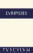 Euripides: Sämtliche Tragödien und Fragmente / Iphigenie im Taurerlande. Helena Ion Die Phönikerinnen