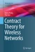 Contract Theory for Wireless Networks
