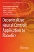 Decentralized Neural Control: Application to Robotics