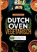Dutch Oven Vegetarisch- 200 gesunde und leckere Rezepte.