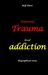 Inherited trauma - lived addiction: Alcoholic, traumatised, tragedies, Prenatal trauma, addiction, therapist, psychiatrist, fear, anger, pain, suicide, illegitimate child, divorce, rehab,