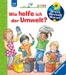 Wieso? Weshalb? Warum? junior Wie helfe ich der Umwelt?