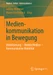 Medienkommunikation in Bewegung