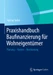 Praxishandbuch Baufinanzierung für Wohneigentümer