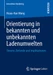 Orientierung in bekannten und unbekannten Ladenumwelten