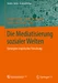 Die Mediatisierung sozialer Welten
