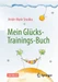 Mein Glücks-Trainings-Buch