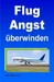 Flugangst überwinden