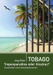 Tobago Tropenparadies oder Alcatraz?