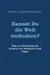 Kannst Du die Welt verändern?