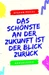 Das Schönste an der Zukunft ist der Blick zurück