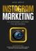 Instagram Marketing - Der umfassende Leitfaden für Unternehmen | In 60 Schritten zum Erfolg: In diesem Buch finden Sie mehr als 60 Growth-Hacks und verschiedene Strategien zur direkten Anwendung