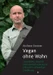 Vegan ohne Wahn