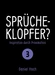 Sprücheklopfer?