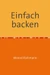 Taschenbücher für Wissen und Praxis / Einfach backen