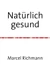 Taschenbücher für Wissen und Praxis / Natürlich gesund