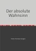 Der absolute Wahnsinn