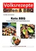 Volksrezepte Grillen & BBQ / Volksrezepte Grillen & BBQ - Keto BBQ - Genussvoll grillen mit wenig Kohlenhydrate