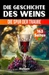 Die Geschichte des Weins