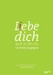 L(i)ebe dich