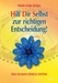 Hilf Dir Selbst zur richtigen Entscheidung!