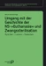 Umgang mit der Geschichte der NS-»Euthanasie« und Zwangssterilisation