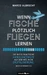 Wenn Fische plötzlich fliegen lernen