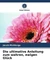 Die ultimative Anleitung zum wahren, ewigen Glück