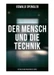Der Mensch und die Technik (Beitrag zu einer Philosophie des Lebens)