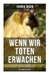 Wenn wir Toten erwachen (Mit Biografie des Autors)