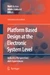 Platform Based Design at the Electronic System Level