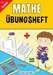 1. Klasse Mathe Übungsheft
