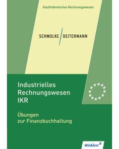Schmolke / Deitermann - Industrielles Rechnungswesen - IKR. Übungen zur Finanzbuchhaltung Image 1