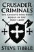 Crusader Criminals - The Story of the Medieval Knights who became Bandits and Pirates in the Holy Land