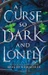 A Curse So Dark and Lonely