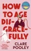 How to Age Disgracefully