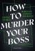 How to murder your Boss McMasters Handbuch zum Morden