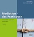Mediation das Praxisbuch