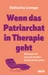 Wenn das Patriarchat in Therapie geht