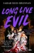 Long Live Evil