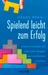Spielend leicht zum Erfolg