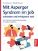 Mit Asperger-Syndrom im Job zufrieden und erfolgreich sein