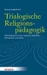 Trialogische Religionspädagogik